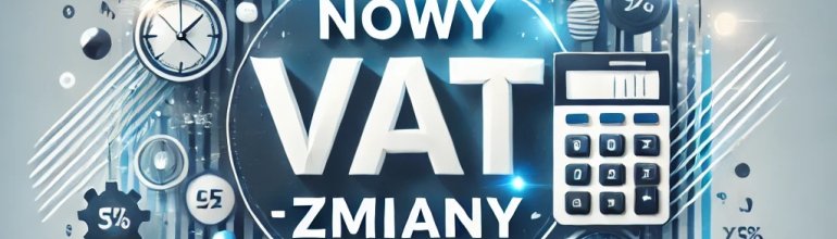 Zmiany w podatku VAT od stycznia 2025